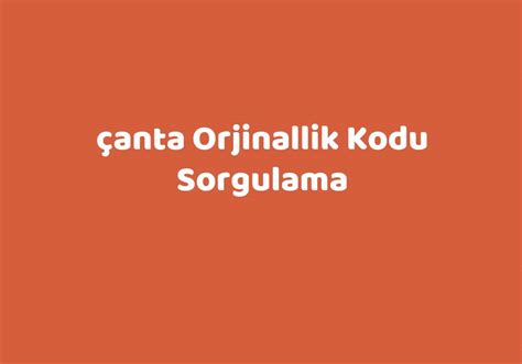 gucci çanta orjinallik kodu sorgulama|orjinallik kod sorgulama.